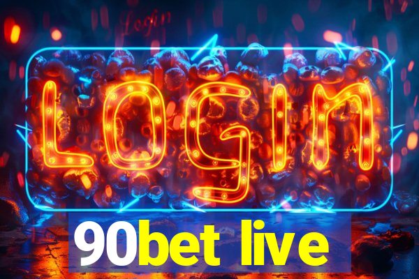 90bet live